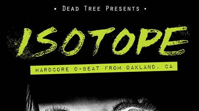 DEAD TREE PRESENTS:  ISOTOPE (Oakland) // Cross Contamination // Die Tired