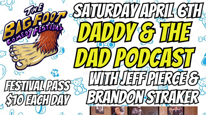 Bigfoot Comedy Festival: Daddy and the Dad Podcast