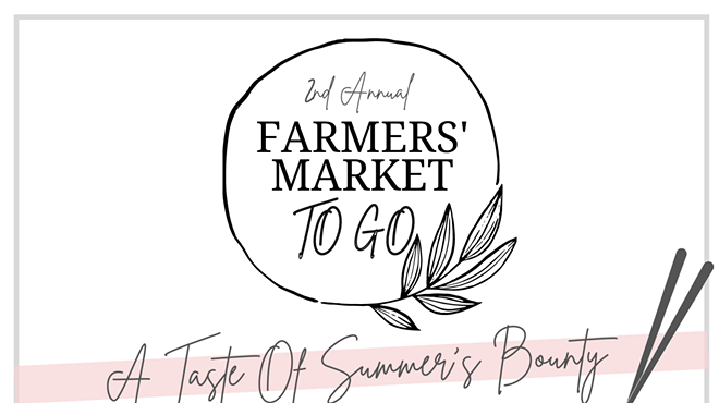 Farmers Market To Go Dinner- A Taste of Summer's Bounty