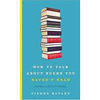 <em>How to Talk About Books You Haven't Read</em>