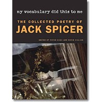 <em>My Vocabulary Did This To Me: The Collected Poetry of Jack Spicer</em>