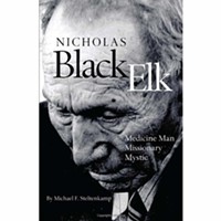 Nicholas Black Elk: Medicine Man, Missionary Mystic