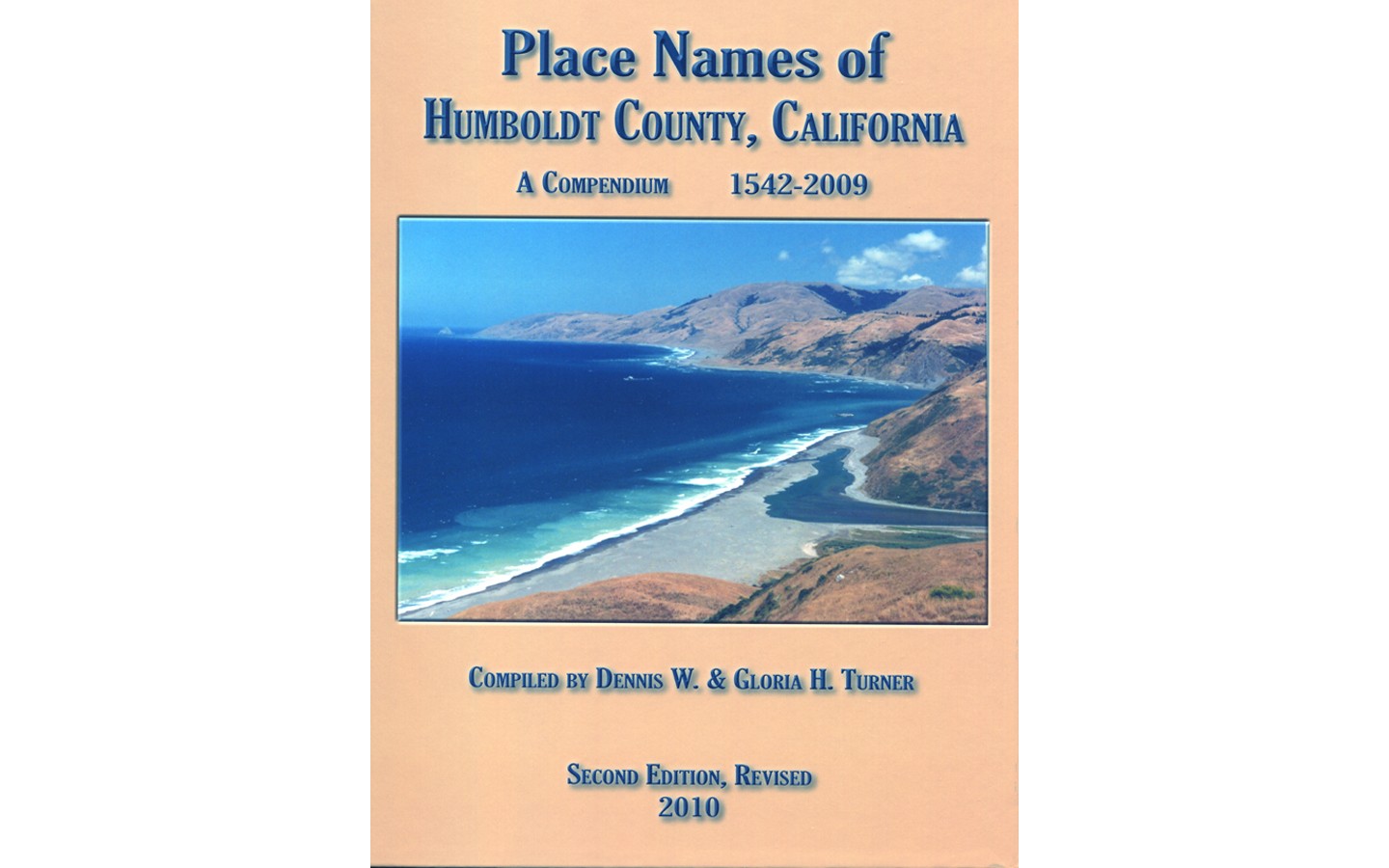 Place Names of Humboldt County, California: A Compendium 1542 - 2009 - BY DENNIS W. TURNER AND GLORIA H. TURNER