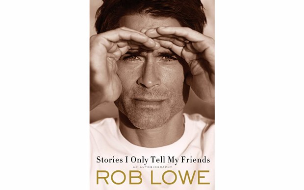 Stories I Only Tell My Friends: An Autobiography - BY ROB LOWE - HENRY HOLT