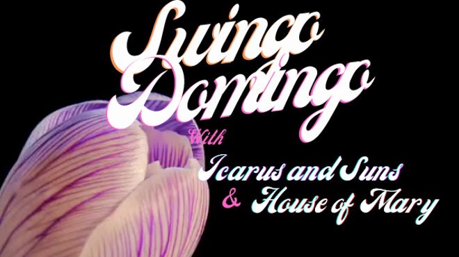 Swingo Domingo + House of Mary + Icarus and SUNS