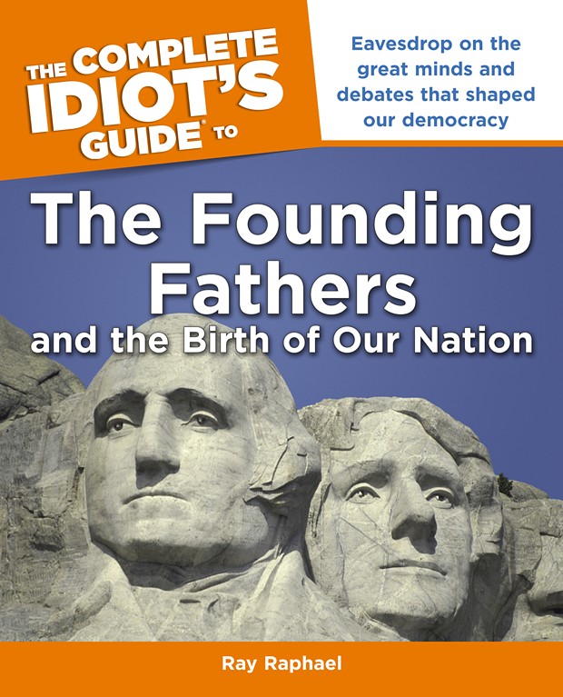 The Complete Idiot's Guide to the Founding Fathers and the Birth of Our Nation