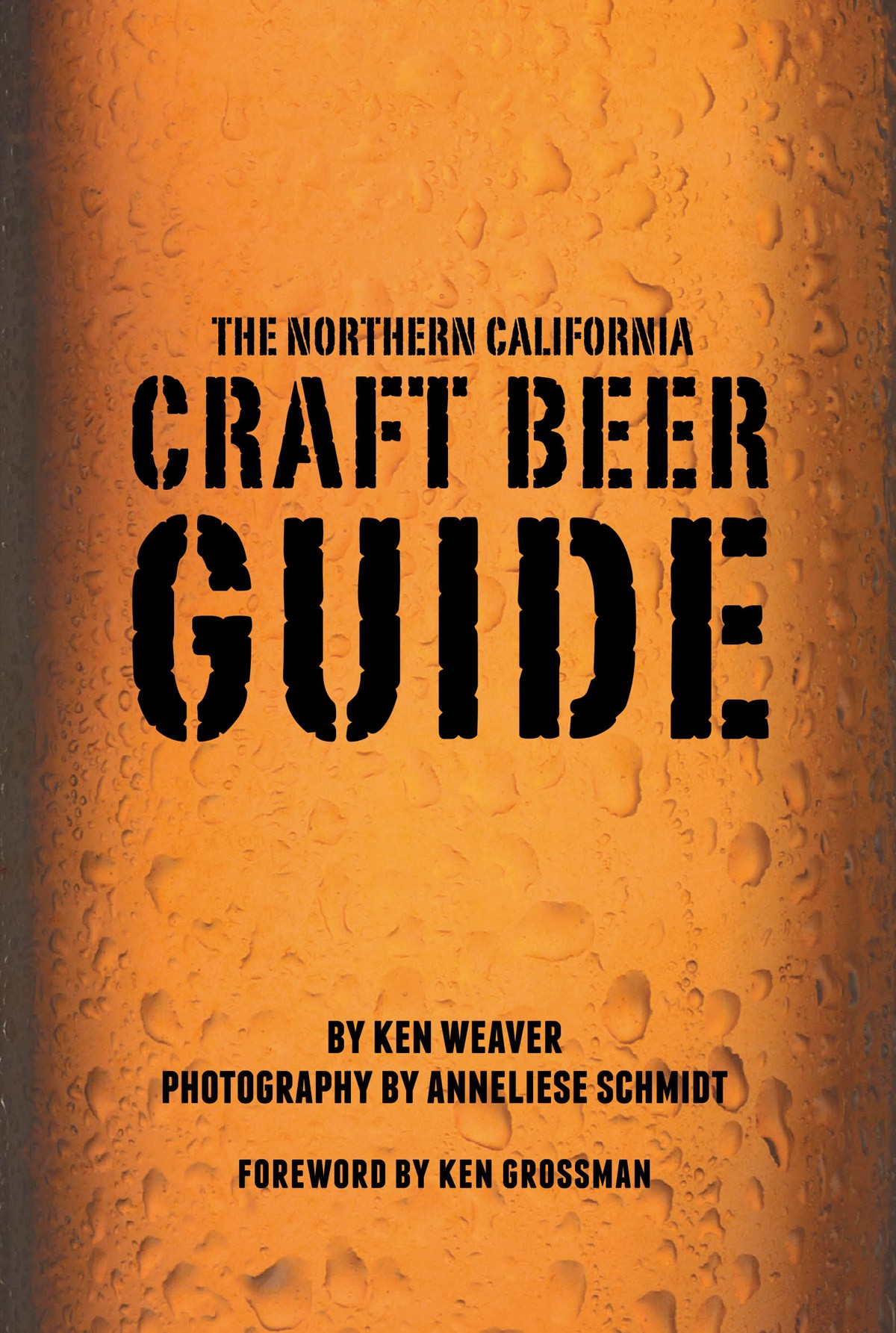 The Northern California Craft Beer Guide - KEN WEAVER