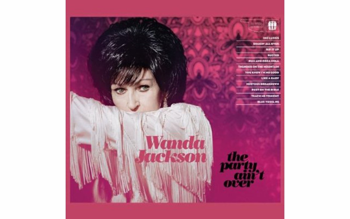 The Party Ain't Over - BY WANDA JACKSON -  THIRD MAN/NONESUCH