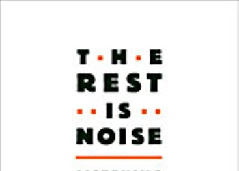 The Rest is Noise: Listening to The Twentieth Century