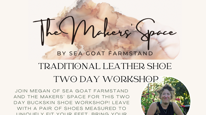 Traditional Leather Shoe Two Day Workshop- With Megan of Sea Goat Farmstand