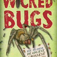 <i>Wicked Bugs: The Meanest, Deadliest, Grossest Bugs on Earth</i>