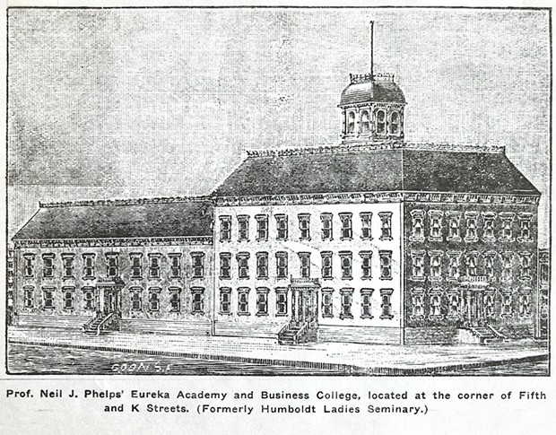 Professor Neil J. Phelps’ Eureka Academy and Business College at the corner of Fifth and K streets. - COURTESY OF THE HUMBOLDT COUNTY HISTORICAL SOCIETY