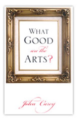 'What Good Are the Arts?' by John Carey